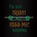 I'm Not Irish But Kiss Me Anyway Rhinestone Heat Transfers